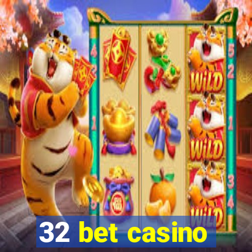 32 bet casino